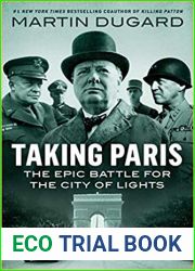 Taking Paris: The Epic Battle for the City of Lights