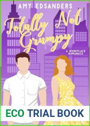 Totally Not Grumpy (A Workplace Romance) (Totally Love in the City Book 2)