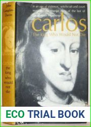 Carlos,: The king who would not die