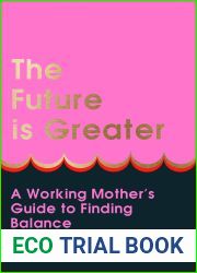 The Future Is Greater: The essential new guide for every working mom - learn how to prioritise yourself and feel less overwhelmed in 2024