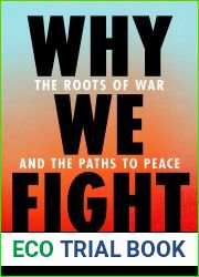 Why We Fight: The Roots of War and the Paths to Peace