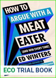 How to Argue With a Meat Eater (And Win Every Time)