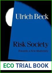 Risk Society: Towards a New Modernity (Published in association with Theory, Culture and Society)