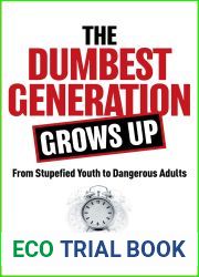 The Dumbest Generation Grows Up: From Stupefied Youth to Dangerous Adults