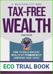Tax-Free Wealth: How to Build Massive Wealth by Permanently Lowering Your Taxes