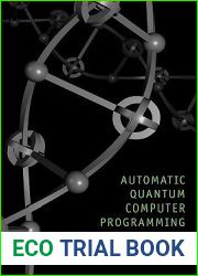 Automatic Quantum Computer Programming: A Genetic Programming Approach (Genetic Programming, 7)