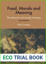 Food, Morals and Meaning: The Pleasure and Anxiety of Eating 2nd edition by Coveney, John (2006) Paperback