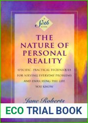 The Nature of Personal Reality: Specific, Practical Techniques for Solving Everyday Problems and Enriching the Life You Know (Jane Roberts)
