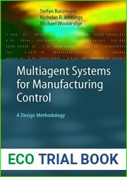 Multiagent Systems for Manufacturing Control by Stefan Bussmann (2004-11-19)