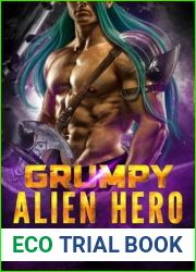 Grumpy Alien Hero: A SciFi Romance