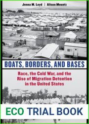 Boats, Borders, and Bases: Race, the Cold War, and the Rise of Migration Detention in the United States
