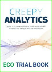Creepy Analytics: Avoid Crossing the Line and Establish Ethical HR Analytics for Smarter Workforce Decisions