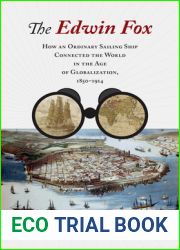 The Edwin Fox: How an Ordinary Sailing Ship Connected the World in the Age of Globalization, 1850-1914