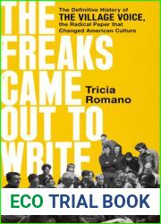 The Freaks Came Out to Write: The Definitive History of the Village Voice, the Radical Paper That Changed American Culture
