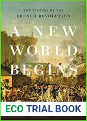 A New World Begins: The History of the French Revolution