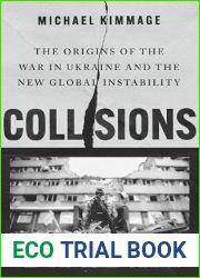 Collisions: The Origins of the War in Ukraine and the New Global Instability