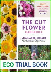 The Cut Flower Handbook: Select, Plant, Grow, and Harvest Gorgeous Blooms