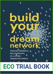 Build Your Dream Network: Forging Powerful Relationships in a Hyper-Connected World