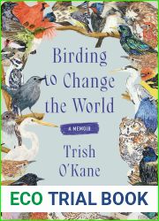 Birding to Change the World: A Memoir
