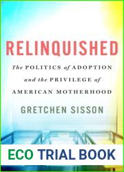 Relinquished: The Politics of Adoption and the Privilege of American Motherhood
