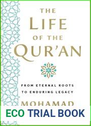 The Life of the Qur|an: From Eternal Roots to Enduring Legacy