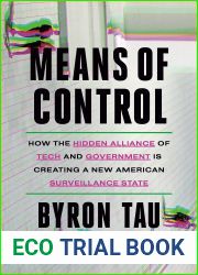 Means of Control: How the Hidden Alliance of Tech and Government Is Creating a New American Surveillance State
