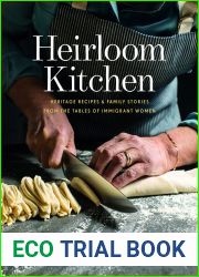 Heirloom Kitchen: Heritage Recipes and Family Stories from the Tables of Immigrant Women