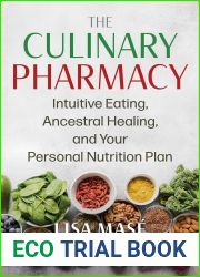 The Culinary Pharmacy: Intuitive Eating, Ancestral Healing, and Your Personal Nutrition Plan