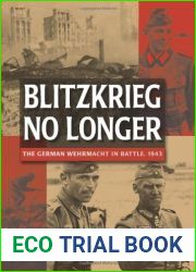Blitzkrieg No Longer: The German Wehrmacht in Battle, 1943