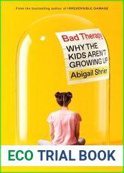 Bad Therapy: Why the Kids Aren|t Growing Up
