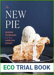 The New Pie: Modern Techniques for the Classic American Dessert: A Baking Book