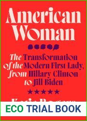 American Woman: The Transformation of the Modern First Lady, from Hillary Clinton to Jill Biden