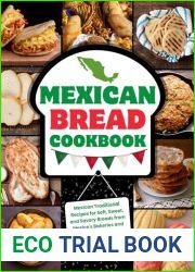 Mexican Bread Cookbook: Traditional Recipes for Soft, Sweet, and Savory Breads from Mexico|s Bakeries and Home Kitchens