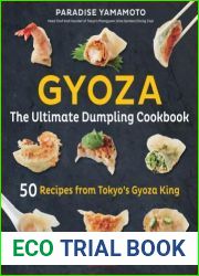 Gyoza: The Ultimate Dumpling Cookbook: 50 Recipes from Tokyo|s Gyoza King - Pot Stickers, Dumplings, Spring Rolls and More!