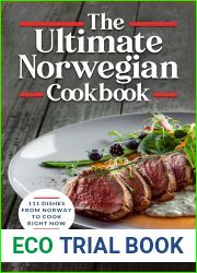 The Ultimate Norwegian Cookbook: 111 Dishes From Norway To Cook Right Now (World Cuisines Book 54)