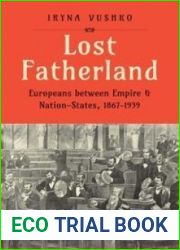 Lost Fatherland: Europeans between Empire and Nation-States, 1867-1939