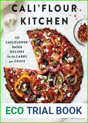 Cali|flour Kitchen: 125 Cauliflower-Based Recipes for the Carbs You Crave