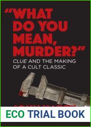 and quot;What Do You Mean, Murder? and quot; Clue and the Making of a Cult Classic