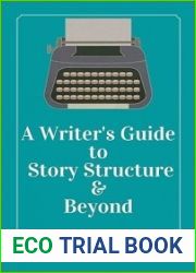 A Writer|s Guide To Story Structure and Beyond