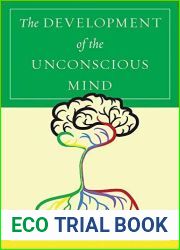 The Development of the Unconscious Mind (Norton Series on Interpersonal Neurobiology)