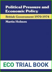 Political pressure and economic policy: British government 1970-1974