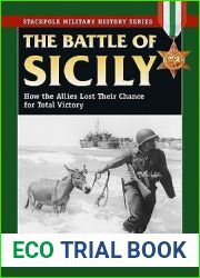 The Battle of Sicily: How the Allies Lost Their Chance for Total Victory