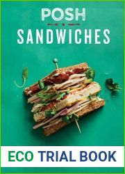 Posh Sandwiches: Over 70 Recipes, from Reubens to Banh Mi