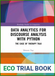 Data Analytics for Discourse Analysis with Python: The Case of Therapy Talk (Routledge Studies in Linguistics)