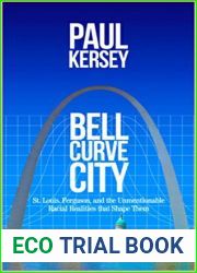 Bell Curve City: St. Louis, Ferguson, and the Unmentionable Racial Realities That Shape Them