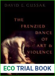 The Frenzied Dance of Art and Violence