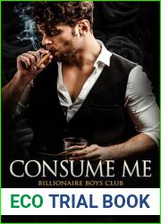 Consume Me: A Stalker Possessive Billionaire Romance (Billionaire Boy|s Club Book 3)