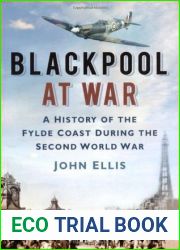 Blackpool at War: A History of the Fylde Coast During the Second World War