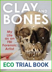 Clay and Bones: My Life as an FBI Forensic Artist