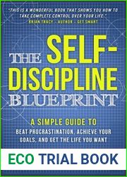 The Self-Discipline Blueprint: A Simple Guide to Beat Procrastination, Achieve Your Goals, and Get the Life You Want (The Good Life Blueprint Series)
